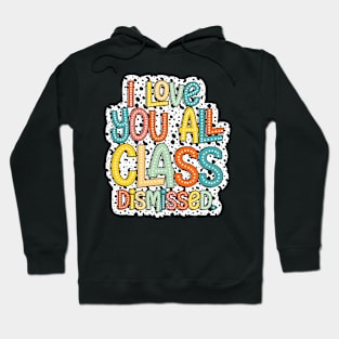 I Love You All Class Dismissed, Groovy Teacher, Last Day Of School, Teacher Life, Test Day, Rock The Test Hoodie